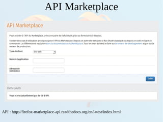 API Marketplace
API : http://firefox-marketplace-api.readthedocs.org/en/latest/index.html
 