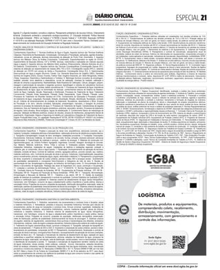 ESPECIAL 
SALVADOR, SÁBADO, 30 DE JULHO DE 2022 - ANO CVI - No
23.469
República Federativa do Brasil - Estado da Bahia
DIÁRIO OFICIAL
FUNÇÃO: ANALISTA DE PRODUÇÃO E CONTROLE DE QUALIDADE DE ÁGUA E EFLUENTES / QUÍMICA OU
ENGENHARIA QUÍMICA
Conhecimentos Específicos: 1. Técnicas Analíticas de Água e Esgoto: Aspectos teóricos das Técnicas Analíticas
Clássicas (Titulometria de Neutralização, Complexação, Oxirredução e Precipitação, aplicações, agentes titulantes,
indicadores, curvas de calibração, técnicas instrumentais de detecção do Ponto Final; Gravimetria. 2. Aspectos
teóricos dos Métodos Óticos de Análise (Colorimetria, Turbidimetria, Espectrofotometria na região do UV/VIS,
Espectrometria de Absorção Atômica, ICP e ICP/MS; técnicas, instrumentos e aplicações em matrizes aquosas
(água e esgoto).3. Aspectos teóricos dos Métodos Eletro analíticos (Potenciometria, métodos Eletrodos de pH e
Íon-Seletivos; Condutometria). 4. Aspectos teóricos das Técnicas Cromatográficas (Cromatografia Gasosa (GC),
sistemas de detecção por espectrometria de massas (MS), FID e ECD; Cromatografia Líquida (HPLC), sistemas
de detecção por UV/VIS com arranjo de diodos e Fluorescência; Cromatografia Iônica (IC)). 5. Determinações
físico-químicas em água e esgoto (Alumínio; Cloreto, Cor, Demanda Bioquímica de Oxigênio (DBO), Demanda
Química de Oxigênio (DQO), Dureza, Fluoreto, Fósforo Total, Oxigênio Dissolvido, pH, Série Nitrogenada, Sólidos
(Totais, Suspensos, Dissolvidos e Sedimentáveis) e Turbidez). 6. Metrologia Química (conceitos de amostragem,
exatidão, precisão, erros aleatórios e sistemáticos, curvas de calibração; incerteza de medição, calibração e
aferição de vidrarias e equipamentos, Rastreabilidade, Rede Brasileira de Calibração). Cálculo, pesagem, preparo,
dosagem e padronização de soluções e reagentes químicos; Aparelhagem e vidrarias de Laboratórios Químicos
em geral, utilização de pipetas, buretas, balões volumétricos etc. 7. Processos de Tratamento de Água: Importância
do abastecimento de água; água na transmissão de doenças, conhecimentos básicos de Sistema de Abasteci-
mento de Água: Captação, Adução, Reservação e Distribuição. Processos de Tratamento de Água: Tratamento
Convencional, Filtração Direta Ascendente, Filtração Direta Descendente, Dupla Filtração, Filtração Lenta.
Processos de Tratamento de Efluentes Gerados em ETAs. Conhecimento de Operações e Processos unitários
de tratamento de água: coagulação, floculação, flotação, decantação, filtração, desinfecção, fluoretação, correção
de pH. Critérios de dimensionamento de unidades de tratamento: floculadores, decantadores e filtros. Ensaios
de Floculação e de Jarro, cálculos correlatos. Aplicações, armazenagem, manuseio, e dosagem de produtos
químicos no processo de tratamento de água. 8. Processos do Tratamento de Esgoto: Características de esgotos
domésticos. Grau de Tratamento de Esgotos domésticos: preliminar, secundário, terciário. Processos de tratamento
de esgotos: lodos ativados, filtros biológicos, lagoas de estabilização. 9. Conhecimento Básico de metodologia de
pesquisa. Validação de Métodos analíticos: ensaios de robustez, ensaios de interferentes, planejamento fatorial de
experimento. Organização, Higiene e Segurança do trabalho em Laboratórios e Estações de Tratamento de Água e
Esgoto; Produção Mais Limpa. 10. Legislação: Resoluções Nº 357/05, 397/08, 410/2009 e N° 430/2011 do Conselho
Nacional do Meio Ambiente (CONAMA). Portaria de Consolidação N° 5 Anexo XX 2017 do Ministério da Saúde.
FUNÇÃO: ENGENHEIRO / ENGENHARIA CIVIL OU DE PRODUÇÃO CIVIL
Conhecimentos Específicos: 1. Projetos e execução de obras civis: arquitetônicos, estruturais (concreto, aço e
madeira), fundações, instalações elétricas e hidrossanitários - elaboração de termos de referência e projetos básicos.
2. Topografia e terraplenagem; locação de obra; sondagens; instalações provisórias. 3. Fundações. Escavações.
Escoramentos. Estruturas metálicas, de madeira e de concreto; formas; armação; alvenaria estrutural; estruturas
pré-fabricadas. 4. Especificação de materiais e serviços - caderno de encargos. 5. Materiais de construção civil:
Aglomerantes-gesso, cal, cimento Portland. Agregados. Argamassa. Concreto: dosagem; tecnologia do concreto.
Aço. Madeira. Materiais cerâmicos. Vidros. Tintas e vernizes. 6. Instalações prediais. Instalações elétricas.
Instalações hidráulicas. Instalações de esgoto. Instalações de telefone e instalações especiais: proteção e
vigilância, gás, ar comprimido, vácuo e água quente. 7. Fiscalização. Acompanhamento da aplicação de recursos:
medições, emissão de fatura. Controle de materiais: cimento, agregados aditivos, concreto usinado, aço, madeira,
materiais cerâmicos, vidro. Controle de execução de obras e serviços. Coberturas, impermeabilização, esquadrias,
pisos e revestimentos, pinturas, instalações (água, esgoto, eletricidade e telefonia). 8. Planejamento e programação
de obras: orçamento e composição de custos unitários, parciais e totais, BDI e encargos sociais - levantamento
de quantidades; planejamento e cronograma físico-financeiro e histograma de mão de obra. 9. Noções de
pavimentação de vias, terraplenagem e drenagem, de hidráulica, de hidrologia e solos. 10. Documentação da obra:
diários e documentos de legalização. Patologia das obras de engenharia civil: causa, prevenção e recuperação.
11. Licitações e contratos da Administração Pública - Lei n.º 13.303/2016. 12. Normas Regulamentadoras: NR
05 - Comissão Interna de Prevenção de Acidentes. NR 06 - Equipamentos de Proteção Individual - EPI. NR 08 -
Edificações. NR 09 - Programa de Prevenção de Riscos Ambientais - PPRA. NR 11 - Transporte, Movimentação,
Armazenagem e Manuseio de Materiais. NR 21 - Trabalhos a céu aberto. NR 25. 13. Gestão da Qualidade:
gestão de sistemas da qualidade; planejamento e controle da qualidade; Controle Estatístico da Qualidade (CEP);
auditoria e certificação para a qualidade.14. Sistemas urbanos de abastecimento de água: bacias hidrográficas,
mananciais; ciclo hidrológico; consumo de água e abastecimento público importância e saúde pública; doença e
veiculação hídrica; Projeções de consumo, projeções de população, distribuição demográfica; reservação, redes de
distribuição; padrões de potabilidade; dimensionamento de blocos de ancoragem. 15. Sistemas urbanos de esgotos:
sistemas de esgotamento, características físico-químicas e bacteriológicas dos efluentes, emissários interceptores,
coletores, redes de esgoto e estações elevatórias, hidráulica básica para sistema de coleta de esgoto.
FUNÇÃO: ENGENHEIRO / ENGENHARIA SANITÁRIA OU SANITÁRIAAMBIENTAL
Conhecimentos Específicos: 1. Hidráulica: escoamento nos encanamentos e condutos livres e forçados, peças
e materiais hidráulicos. 2. Hidrostáticas: pressões e empuxos; transientes hidráulicos; fórmulas para cálculos de
encanamentos, perdas de carga em tubulações e condutos livres, fórmula universal; rugosidade, instalações de
recalque; hidrometria; medidores, velocímetros (hidrômetros), venturis, medidores parshalll, placas de orifícios;
vertedores e ressaltos hidráulicos. 3. Sistemas urbanos de abastecimento de água: bacias hidrográficas,
mananciais; ciclo hidrológico; consumo de água e abastecimento público importância e saúde pública; doença
e veiculação hídrica; Projeções de consumo, projeções de população, distribuição demográfica; preservação,
redes de distribuição; padrões de potabilidade; dimensionamento de blocos de ancoragem. 4. Sistemas urbanos
de esgotos: sistemas de esgotamento, características físico-químicas e bacteriológicas dos efluentes, emissários
interceptores, coletores, redes de esgoto e estações elevatórias, hidráulica básica para sistema de coleta de esgoto.
5. Tratamento de Esgoto (características físicas, químicas e biológicas). 6. Topografia: aplicação da topografia em
obras de saneamento. 7. Projetos de SES e SAA. 8. Orçamento e composição de custos unitários, parciais e totais:
levantamento de quantidades, composição de BDI. 9. Planejamento, acompanhamento, fiscalização e controle de
execução de obras e serviços: cronograma físico financeiro, acompanhamento de aplicação de recursos (medições,
emissão de fatura etc.). 10. Operação e manutenção de sistemas de abastecimento de água: captação em água
subterrânea e superficial, estações de bombeamento, adutoras, estações de tratamento de água, processos de
tratamento de água, reservação, sub adução, rede de distribuição, ramais prediais, micro e macromedição, limpeza
e desinfecção de tubulações e perdas. 11. Operação e manutenção de esgotamento sanitário: sistema de coleta
de águas residuárias, ramais prediais, redes coletoras, coletores - troncos, interceptores, estações elevatórias,
linhas de recalque, emissários, estação de tratamento, disposição final das águas residuárias, reuso, manutenção
preventiva e corretiva dos sistemas.12. Resoluções CONAMA 430 e 357.13. Portaria GM/MS Nº 888, de 4 de maio
de 2021 Altera o Anexo XX da Portaria de Consolidação GM/MS nº 5, de 28 de setembro de 2017, para dispor
sobre os procedimentos de controle e de vigilância da qualidade da água para consumo humano e seu padrão de
potabilidade.14. Noções de segurança do trabalho.
FUNÇÃO: ENGENHEIRO / ENGENHARIA ELÉTRICA
Conhecimentos Específicos: 1. Proteções elétricas utilizadas em subestações com tensões primárias de 13,8,
69 e 230 kV. 2. Transformadores de potência nas tensões primárias de 13,8 a 230 kV.3. Proteção elétrica de
motores de indução trifásicos, com rotor em gaiola, em baixa e média tensão, de potência nominal até 5000 HP.
4. Equipamentos de instalações elétricas de média e alta tensão: CCM; transformadores de potencial; transforma-
dores de corrente; disjuntores em tensões até 69 kV; e chaves seccionadoras em tensões até 69 kV. 5. Sistemas
de Potência (Curto-circuito e componentes do sistema elétrico). 6. Estudos de transitórios em partidas de motores
de indução trifásico, rotor em gaiola. 7. Aterramento de sistemas e de equipamentos. 8. Sistemas de Proteção
contra Descargas Atmosféricas (SPDA). 9. Planejamento e controle da manutenção: planejamento anual de
atividades; sistema de ordem de serviços; histórico de intervenções em equipamentos, componentes principais e
em instalações; custos aplicados à manutenção. indicadores de manutenção: disponibilidade, confiabilidade, MTBF,
MTTR. 9. Acionamentos: baixa e média tensão; comandos elétricos: partida direta, soft starter e conversor de
frequência. 10. Retificadores, Baterias e No-Breaks.11. Análise de circuitos elétricos, incluindo circuitos equivalentes
de motores elétricos de indução.12. Motores de indução trifásicos, com rotor em gaiola, em baixa e média tensão,
de potência nominal até 5000 HP. 13. Diagramas unifilares. 14. Norma Regulamentadora 10. 15. Controlador lógico
programável, linguagem de programação em Ladder, diagrama de blocos e texto estruturado. Noções de álgebra
booleana aplicado nos circuitos digitais. 16. Controle em malha aberta e fechada. Noções de controle proporcional,
integral e derivativo. 17. Dimensionamento de bancos de capacitores para correção do fator de potência. 18. Medidas
Elétricas - Conhecimento teórico e prático de instrumentos para análises, diagnósticos e ensaios de máquinas
elétricas (transformadores e motores), cabos, disjuntores BT e MT, SPDA e malha de aterramento. Instrumentos
de Medição elétrica: Wattímetro, megômetro, microhmímetro, terrômetro, capacímetro, termovisor, multímetro. 19.
Qualidade da energia elétrica - Prodist módulo 8.
FUNÇÃO: ENGENHEIRO DE SEGURANÇA DO TRABALHO
Conhecimentos Específicos: 1. Higiene Ocupacional: Identificação, avaliação e análise dos riscos ambientais;
equipamentos e técnicas utilizadas em mensurações de agentes ambientais. 2. Acidente do Trabalho: comunicação,
registro, investigação, causas, consequências, análise, custos e estatística acidentes. 3. Prevenção e combate
a incêndios: propriedades do fogo; classes, causas e métodos de extinção dos incêndios; agentes e aparelhos
extintores; sistemas de prevenção e combate a incêndios; treinamento e formação de brigadas de incêndios;
elaboração e implantação de planos de emergência, leitura e interpretação de projetos arquitetônico elétricos,
hidráulicos mecânicos e preventivos de incêndio. 4. Gestão de risco: estudo de riscos; análise de riscos; técnicas
de análise de riscos, análise preliminar de riscos e análise de problemas potenciais.5. Normas Regulamentadoras
(NR). 6. SESMT: Dimensionamento, formalização e objetivos do SESMT; descrição das categorias profissionais que
compõem o SESMT e atribuições e responsabilidades desses profissionais. 7. Comissão Interna de Prevenção de
Acidentes (CIPA): objetivos, composição e forma de funcionamento da CIPA; sistema de eleição e preenchimento
de vacâncias; descrição dos cargos da CIPA e da função de cada membro; prerrogativas do cipeiro; SIPAT. 8.
Equipamentos de Proteção Individual (EPI); Equipamento de Proteção Coletiva (EPC). 9. Programa de Gerencia-
mento de Riscos (PGR). 10. Segurança em Instalações e Serviços em Eletricidade. 11. Periculosidade e Insalubri-
dade: enquadramento legal, elaboração e interpretação de laudos.12. Análise ergonômica do trabalho: antropome-
tria, biomecânica ocupacional, fisiologia do trabalho, cores, conforto acústico, conforto térmico, leiaute, transporte
manual de cargas.13. condições e meio ambiente de trabalho na indústria da construção. 14. condições sanitárias
e de conforto nos locais de trabalho. 15. Segurança e Saúde nos Trabalhos em Espaço Confinado. 16. Trabalho em
Altura. 17. Lei Nº 6.367, de 19 de outubro de 1976 - Dispõe sobre o seguro de acidentes do trabalho a cargo do INPS
e dá outras providências e alterações; Decreto nº 61.784, de 28 de novembro de 1967 - Aprova o Regulamento do
Seguro de Acidentes do Trabalho. Comunicação de Acidente de Trabalho (CAT); FAP - Fator Acidentário Previden-
ciário e seus componentes; NTEP - Nexo Técnico Epidemiológico Previdenciário. 18. PPP - Perfil Profissiográfico;
Decreto nº 3.048/99 e alterações; Laudo Técnico de Condições Ambientais do Trabalho (LTCAT). 19. Sistema de
Gestão de Saúde e Segurança Ocupacional; ISO 45001 - Sistema de Gestão de Segurança e Saúde Ocupacional.
20. Doença do trabalho e doença ocupacional.
<#E.G.B#690992#21#748899/>
LOGÍSTICA
De materiais, produtos e equipamentos,
compreendendo coleta, recebimento,
distribuição, movimentação,
armazenamento, com gerenciamento e
controle das informações.
Sede Egba
71 3117 2517/2535
www.egba.ba.gov.br
Agenda 21 e Agenda brasileira: conceitos e objetivos. Planejamento ambiental e de recursos hídricos. Ordenamento
territorial. Zoneamento ambiental e zoneamento ecológico-econômico. 21. Educação Ambiental: Política Nacional
de Educação Ambiental - PNEA, Lei Federal n.º 9.795/99 e Decreto Federal n.° 4.281/2002, Resolução CEPRAM
nº 4.610/18 e sua alteração Resolução CEPRAM nº 4.671/19, bem como o Documento Técnico Orientador para o
desenvolvimento da Condicionante de Educação Ambiental na Regulação Ambiental.
CÓPIA - Consulte informação oficial em www.dool.egba.ba.gov.br
 
