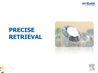 PRECISE
RETRIEVAL
 