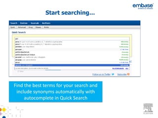Start searching…




Find the best terms for your search and
 include synonyms automatically with
     autocomplete in Quick Search
 