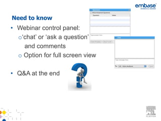 Need to know
• Webinar control panel:
  o‘chat’ or ‘ask a question’ for questions
    and comments
  o Option for full screen view

• Q&A at the end
 