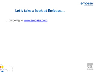 Let’s take a look at Embase...

…by going to www.embase.com
 