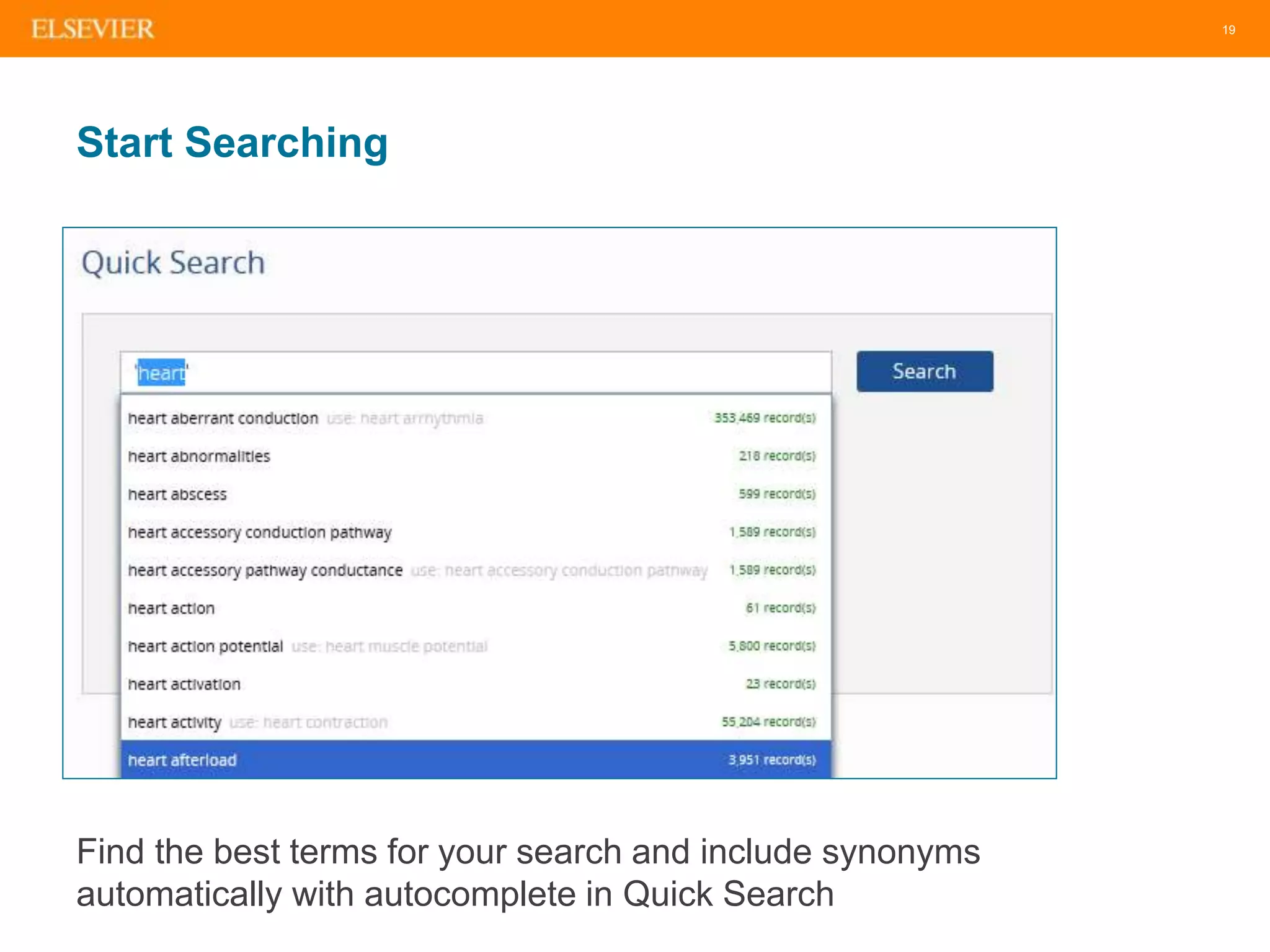 19
Start Searching
Find the best terms for your search and include synonyms
automatically with autocomplete in Quick Search
 