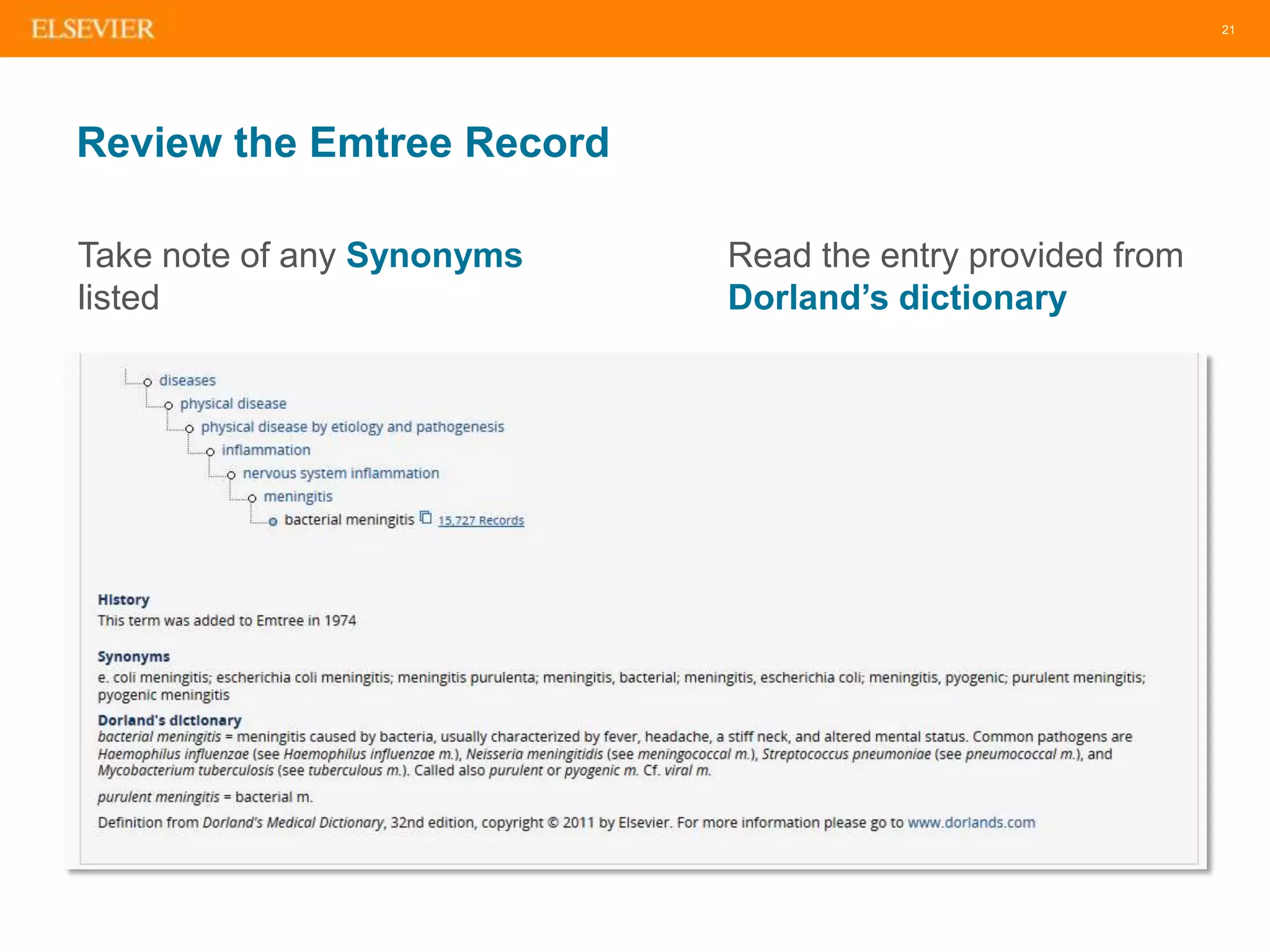 21
Review the Emtree Record
Take note of any Synonyms
listed
Read the entry provided from
Dorland’s dictionary
 