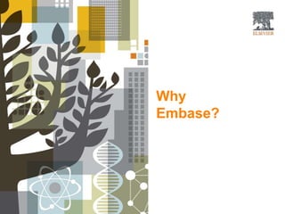 Why
Embase?
 