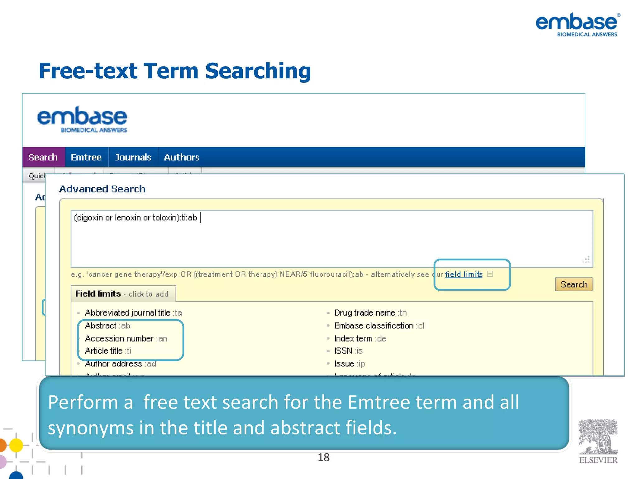 Free-text Term Searching Perform a  free text search for the Emtree term and all synonyms in the title and abstract fields.  