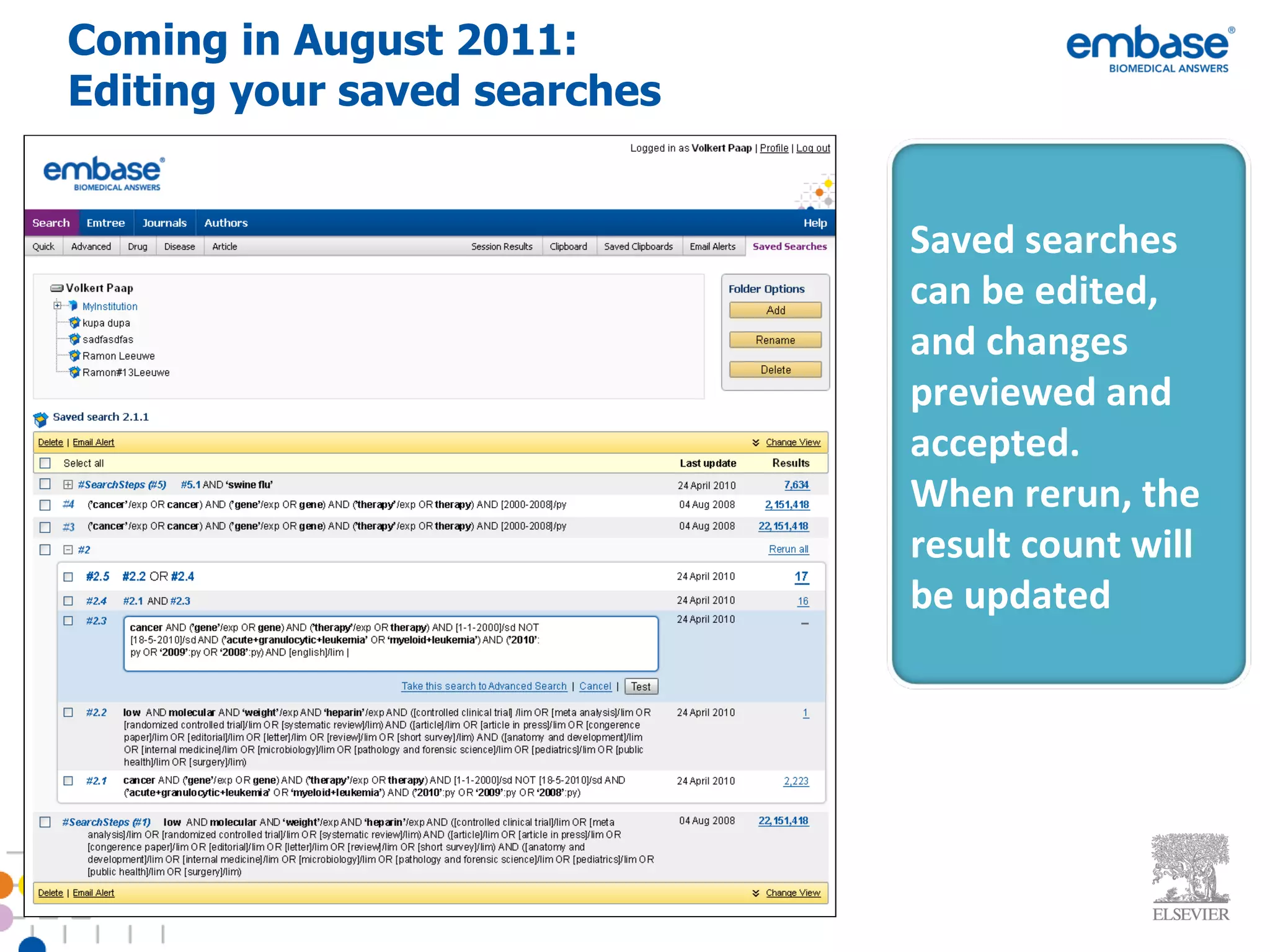 Coming in August 2011: Editing your saved searches Saved searches can be edited, and changes previewed and accepted. When rerun, the result count will be updated 