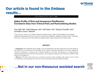Our article is found in the Embase
results…




     …Not in our non-thesaurus assisted search
 