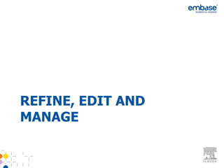 REFINE, EDIT AND
MANAGE
 