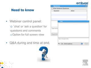 Need to know


• Webinar control panel:
  o ‘chat’ or ‘ask a question’ for
  questions and comments
  o Option for full screen view


• Q&A during and time at end.
 