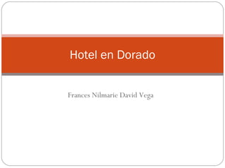 Frances Nilmarie David Vega Hotel en Dorado 