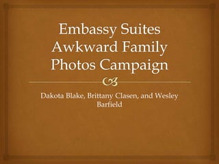 Dakota Blake, Brittany Clasen, and Wesley
                 Barfield
 