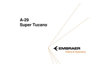 A-29
Super Tucano

 