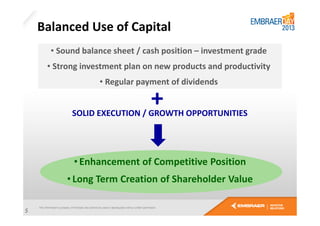 Balanced Use of Capital
• Sound balance sheet / cash position – investment grade
• Strong investment plan on new products and productivity
• Regular payment of dividends

+

SOLID EXECUTION / GROWTH OPPORTUNITIES

• Enhancement of Competitive Position
• Long Term Creation of Shareholder Value
5

 