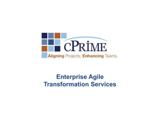 Enterprise Agile 
Transformation Services 
 
