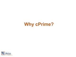 Why cPrime? 
 