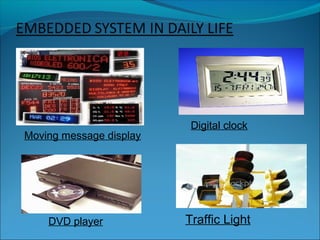 Digital clock
Moving message display




    DVD player           Traffic Light
 