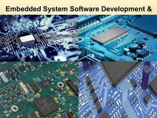 Embedded System Software Development &
Design Solutions
 