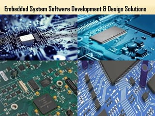 Embedded System Software Development & Design Solutions
 