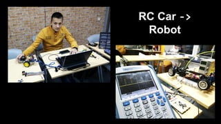 RC Car ->
Robot
 