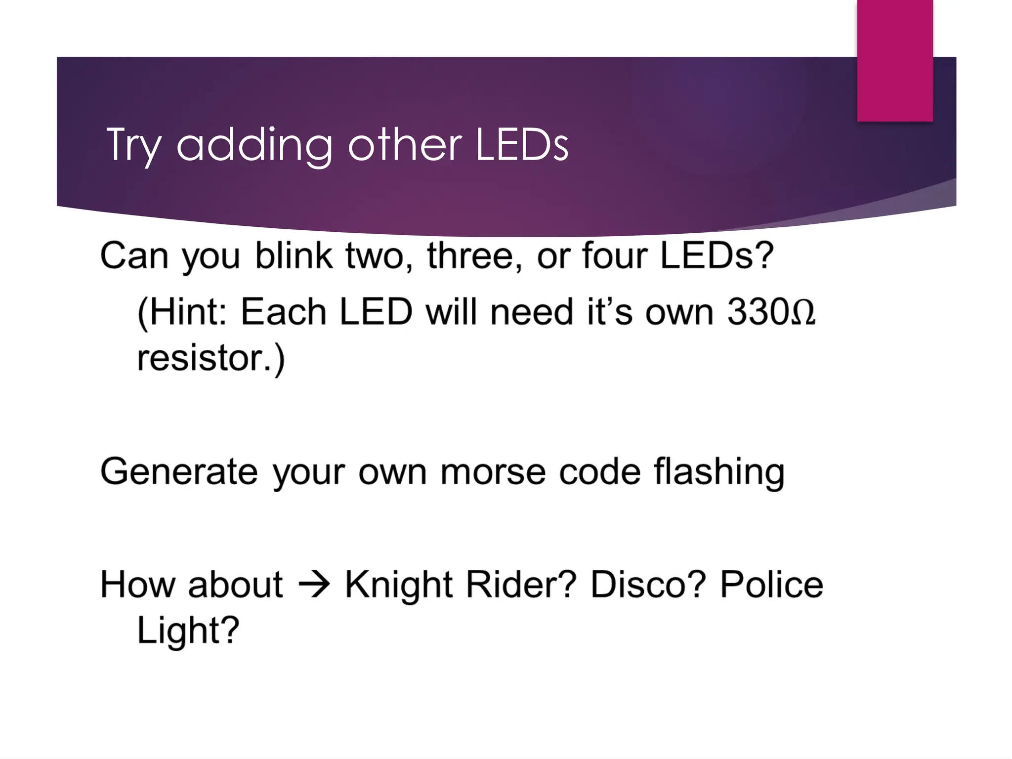 Try adding other LEDs
 