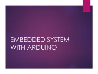 EMBEDDED SYSTEM
WITH ARDUINO
 