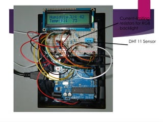 Current-limiting
resistors for RGB
backlight
DHT 11 Sensor
 
