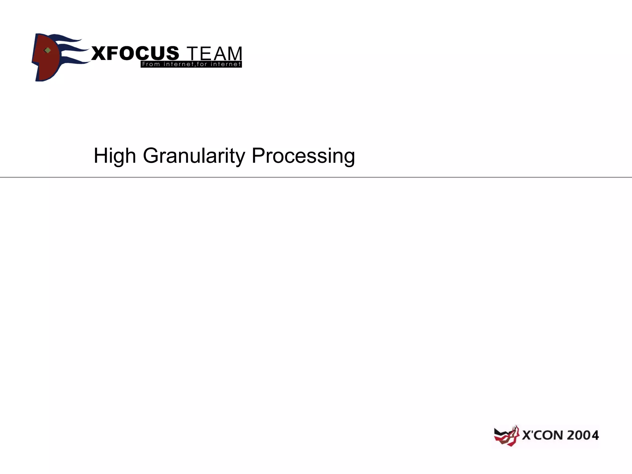 High Granularity Processing
 