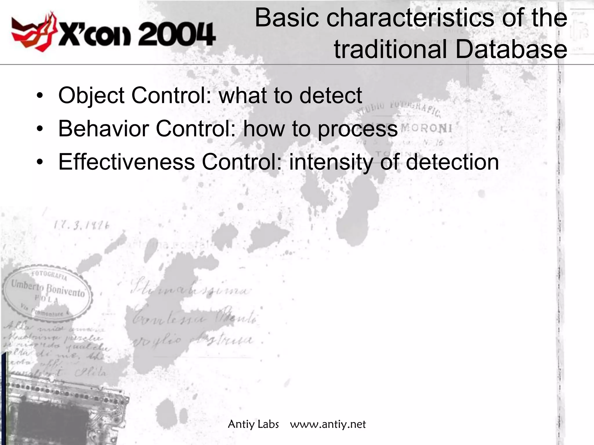 Basic characteristics of the
                              traditional Database
• Object Control: what to detect
• Behavior Control: how to process
• Effectiveness Control: intensity of detection




                   Antiy Labs www.antiy.net
 