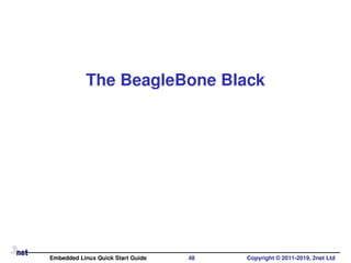 The BeagleBone Black
Embedded Linux Quick Start Guide 48 Copyright © 2011-2019, 2net Ltd
 