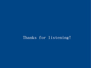 Thanks for listening!
 
