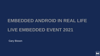 Embedded Android in Real Life - Live Embedded Event 2021 | PDF