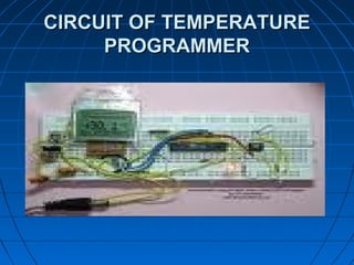 CIRCUIT OF TEMPERATURE
     PROGRAMMER
 