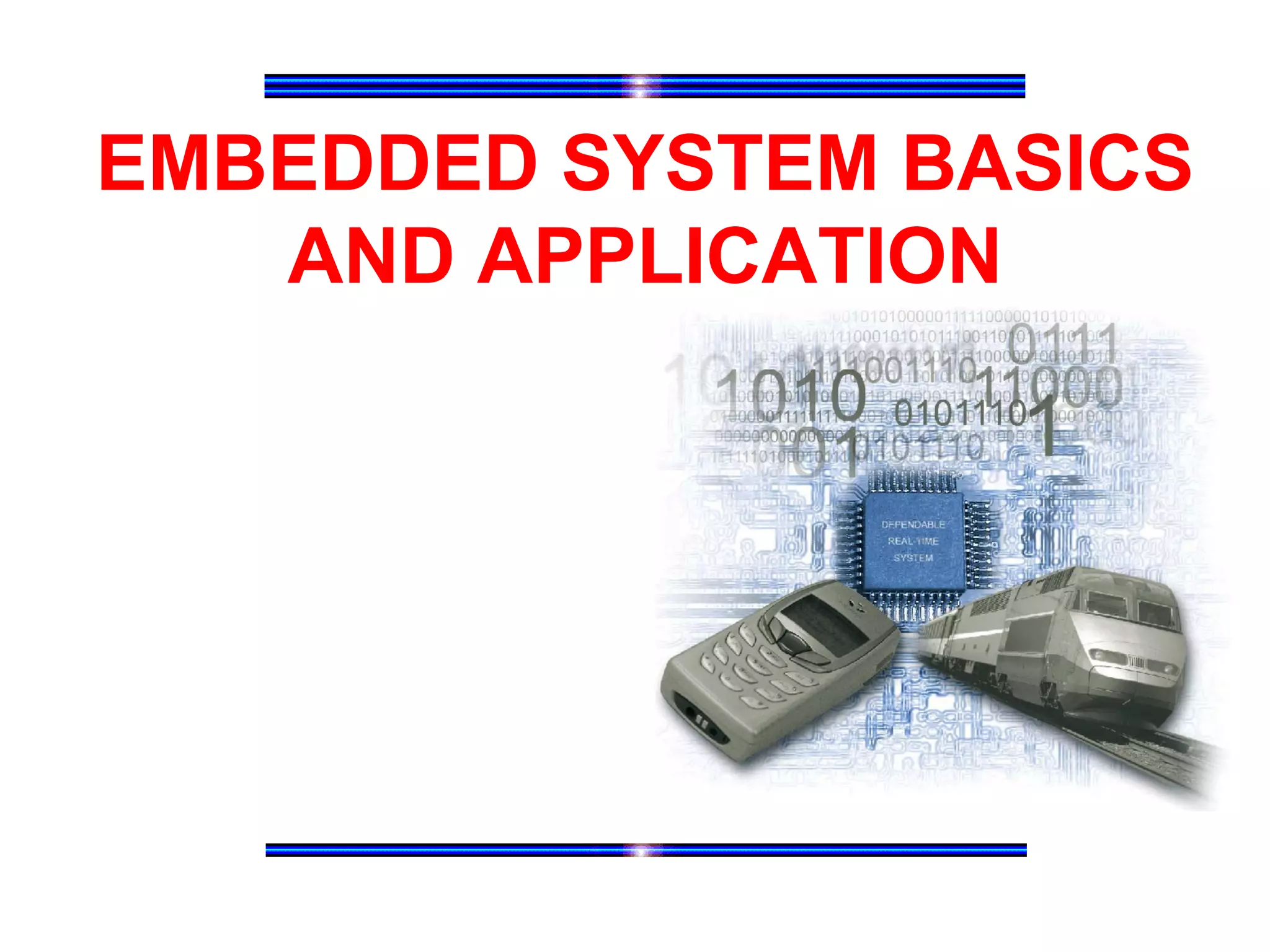EMBEDDED SYSTEM BASICS
AND APPLICATION
 