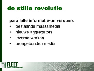 de stille revolutie parallelle informatie-universums bestaande massamedia nieuwe aggregators  lezernetwerken brongebonden media 