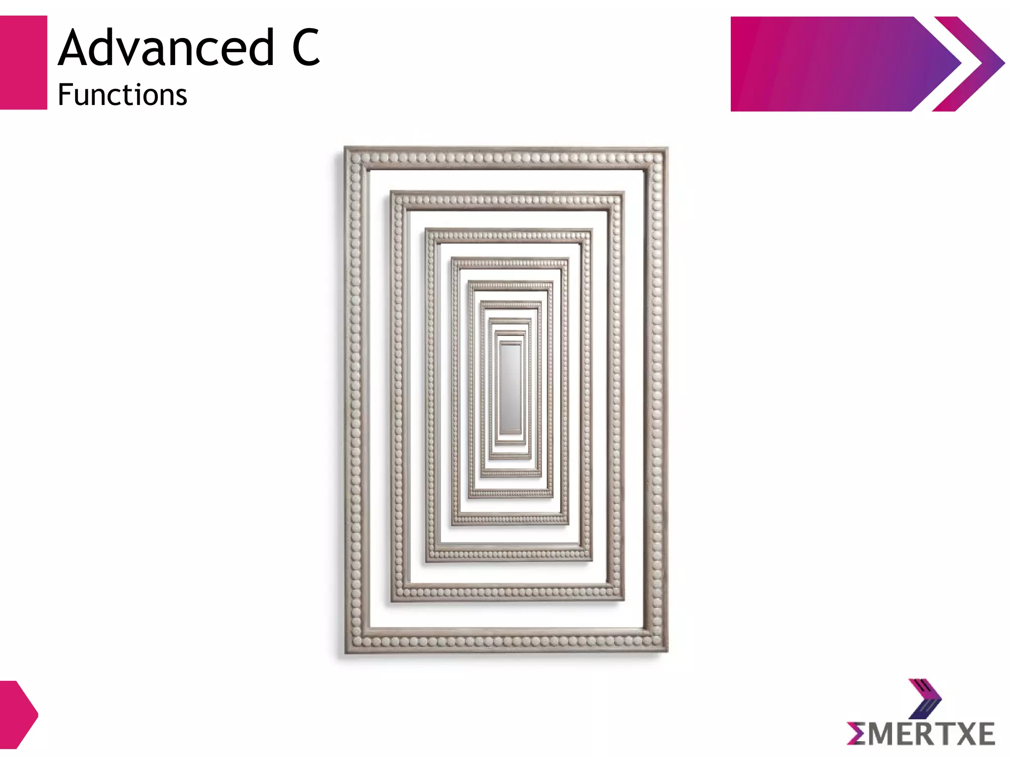 Advanced C
Functions
 