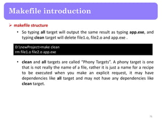  makefile structure
• So typing all target will output the same result as typing app.exe, and
typing clean target will de...
