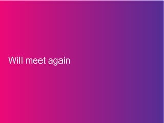 Will meet again
 
