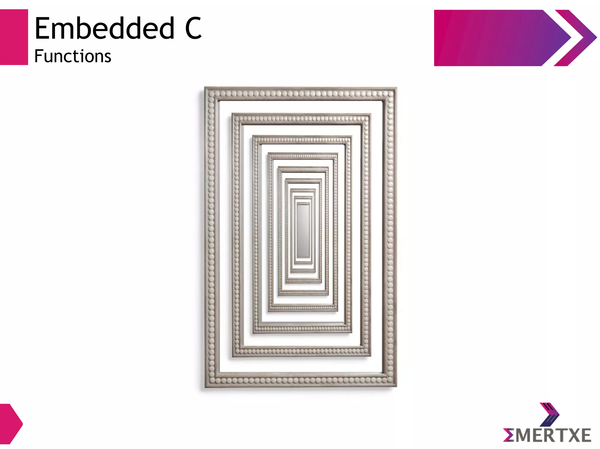 Embedded C
Functions
 