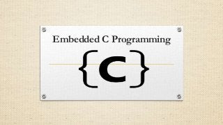 Embedded C Programming
 
