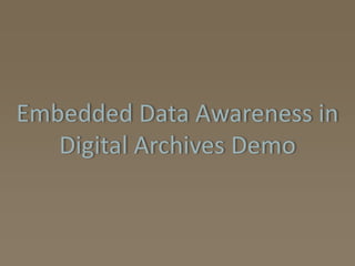Embedded Data Awareness in Digital Archives Demo 