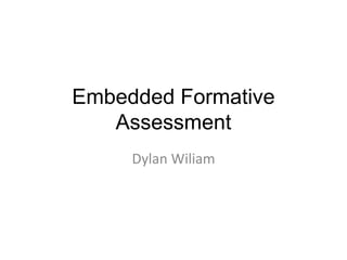 Embedded Formative
Assessment
Dylan Wiliam
 