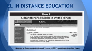 EL IN DISTANCE EDUCATION
Librarian at Community College of Vermont (CCV) participate in online forum
 