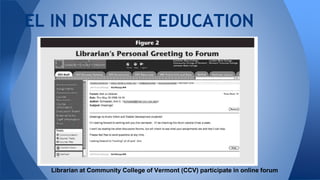 EL IN DISTANCE EDUCATION
Librarian at Community College of Vermont (CCV) participate in online forum
 