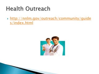  http://nnlm.gov/outreach/community/guide
s/index.html
 