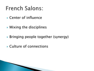  Center of influence
 Mixing the disciplines
 Bringing people together (synergy)
 Culture of connections
 