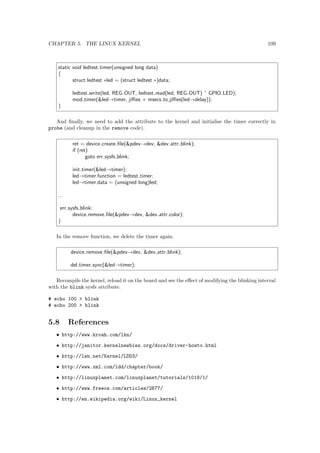 CHAPTER 3. THE LINUX BOOT PROCESS 17 
boot monitors perform some level of system test and hardware initialisation. In an embedded 
target, these boot monitors commonly cover both the  