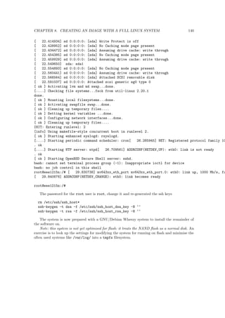 le might be required for kernel debugging, generating symbol table or other operations, but must 
be made bootable before being used as an operating system kernel by adding a multiboot header, 
bootsector and setup routines. 
Typically this is a zImage (compressed image, less than 512KB) or a bzImage (big compressed 
image, greater than 512KB), that has been previously compressed with zlib. As the Linux kernel 
matured, the size of the kernels generated by users grew beyond the limits imposed by some 
architectures, where the space available to store the compressed kernel code is limited. The bzImage 
(big zImage) format was developed to overcome this limitation by cleverly splitting the kernel over 
discontiguous memory regions (see Figure 3.3). The bzImage format is still compressed using the 
zlib algorithm2. 
Figure 3.3: Anatomy of bzImage 
At the head of this kernel image is a routine that does some minimal amount of hardware 
setup and then decompresses the kernel contained within the kernel image and places it into high 
memory. If an initial RAM disk image is present, this routine moves it into memory and notes it 
for later use. The routine then calls the kernel and the kernel boot begins. 
When the bzImage (for an x86 image) is invoked, you begin at ./arch/x86/boot/header.S in 
the start assembly routine (see Figure 3.4 for the major 
ow). This routine does some basic hard-ware 
setup and invokes the startup 32 routine in ./arch/x86/boot/compressed/header.S. This 
routine sets up a basic environment (stack, etc.) and clears the Block Started by Symbol (BSS). 
The kernel is then decompressed through a call to a C function called decompress kernel (located 
in ./arch/x86/boot/compressed/misc.c). When the kernel is decompressed into memory, it is 
called. This is yet another startup 32 function, but this function is in ./arch/x86/kernel/header.S. 
In the new startup 32 function (also called the swapper or process 0), the page tables are 
initialised and memory paging is enabled. The type of CPU is detected along with any optional 

oating-point unit (FPU) and stored away for later use. The start kernel function is then invoked 
(init/main.c), which takes you to the non-architecture speci 