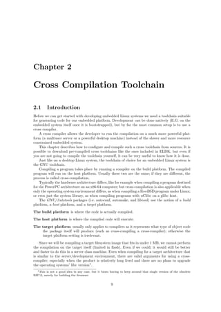 nal system . . . . . . . . . . . . . . . . . . . . . . . . . . . . . . . 135 
9 Hacking the SheevaPlug 141 
9.1 Introduction . . . . . . . . . . . . . . . . . . . . . . . . . . . . . . . . . . . . . . . . 141 
9.2 OpenOCD Commands . . . . . . . . . . . . . . . . . . . . . . . . . . . . . . . . . . 141 
9.2.1 Daemon . . . . . . . . . . . . . . . . . . . . . . . . . . . . . . . . . . . . . . 142 
9.2.2 Target state handling . . . . . . . . . . . . . . . . . . . . . . . . . . . . . . 142 
9.2.3 Memory access commands . . . . . . . . . . . . . . . . . . . . . . . . . . . . 142 
9.2.4 Flash commands . . . . . . . . . . . . . . . . . . . . . . . . . . . . . . . . . 143 
9.3 Hacking the SheevaPlug . . . . . . . . . . . . . . . . . . . . . . . . . . . . . . . . . 143 
9.4 Hands On - Tweak System . . . . . . . . . . . . . . . . . . . . . . . . . . . . . . . 150 
9.5 Flashing the system from the bootloader . . . . . . . . . . . . . . . . . . . . . . . . 150 
9.5.1 GNU/Debian . . . . . . . . . . . . . . . . . . . . . . . . . . . . . . . . . . . 151 
9.6 References . . . . . . . . . . . . . . . . . . . . . . . . . . . . . . . . . . . . . . . . . 151 
10 Debugging with GDB 152 
10.1 GDB and gdbserver . . . . . . . . . . . . . . . . . . . . . . . . . . . . . . . . . . . 152 
10.2 gdb Remote debugging . . . . . . . . . . . . . . . . . . . . . . . . . . . . . . . . . . 153 
10.2.1 Major Dierences . . . . . . . . . . . . . . . . . . . . . . . . . . . . . . . . . 153 
10.2.2 ELF and Binutil Background . . . . . . . . . . . . . . . . . . . . . . . . . . 153 
10.3 Remote Debugging With GDB . . . . . . . . . . . . . . . . . . . . . . . . . . . . . 156 
10.4 Talking Dirty with GDB and SSH Tunnelling . . . . . . . . . . . . . . . . . . . . . 158 
10.5 SSH Tunnelling and GDB . . . . . . . . . . . . . . . . . . . . . . . . . . . . . . . . 161 
10.6 References . . . . . . . . . . . . . . . . . . . . . . . . . . . . . . . . . . . . . . . . . 163 
A The GNU/Linux System 164 
A.1 Introduction . . . . . . . . . . . . . . . . . . . . . . . . . . . . . . . . . . . . . . . . 164 
A.2 History . . . . . . . . . . . . . . . . . . . . . . . . . . . . . . . . . . . . . . . . . . 164 
A.3 Licensing . . . . . . . . . . . . . . . . . . . . . . . . . . . . . . . . . . . . . . . . . 165 
A.4 Linux and GNU/Linux . . . . . . . . . . . . . . . . . . . . . . . . . . . . . . . . . . 166 
A.5 Distributions . . . . . . . . . . . . . . . . . . . . . . . . . . . . . . . . . . . . . . . 167 
A.6 Development eorts . . . . . . . . . . . . . . . . . . . . . . . . . . . . . . . . . . . 167 
A.7 Applications . . . . . . . . . . . . . . . . . . . . . . . . . . . . . . . . . . . . . . . . 167 
A.8 Usability . . . . . . . . . . . . . . . . . . . . . . . . . . . . . . . . . . . . . . . . . . 168 
A.9 Market share . . . . . . . . . . . . . . . . . . . . . . . . . . . . . . . . . . . . . . . 169 
A.10 Installation . . . . . . . . . . . . . . . . . . . . . . . . . . . . . . . . . . . . . . . . 170 
A.11 Installation on an existing platform . . . . . . . . . . . . . . . . . . . . . . . . . . . 170 
A.12 Demonstration . . . . . . . . . . . . . . . . . . . . . . . . . . . . . . . . . . . . . . 171 
A.13 Con 