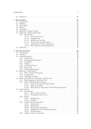 guring . . . . . . . . . . . . . . . . . . . . . . . . . . . . . . . . . . . . 12 
2.5.3 Finishing up . . . . . . . . . . . . . . . . . . . . . . . . . . . . . . . . . . . 14 
2.6 References . . . . . . . . . . . . . . . . . . . . . . . . . . . . . . . . . . . . . . . . . 14 
3 The Linux Boot Process 15 
3.1 Introduction . . . . . . . . . . . . . . . . . . . . . . . . . . . . . . . . . . . . . . . . 15 
3.2 Step 1: The Boot Manager . . . . . . . . . . . . . . . . . . . . . . . . . . . . . . . . 16 
3.2.1 System startup . . . . . . . . . . . . . . . . . . . . . . . . . . . . . . . . . . 16 
3.2.2 Extracting the MBR . . . . . . . . . . . . . . . . . . . . . . . . . . . . . . . 17 
3.2.3 Stage 1 boot loader . . . . . . . . . . . . . . . . . . . . . . . . . . . . . . . 17 
3.2.4 Stage 2 boot loader . . . . . . . . . . . . . . . . . . . . . . . . . . . . . . . 17 
3.2.4.1 GRUB stage boot loaders . . . . . . . . . . . . . . . . . . . . . . . 18 
3.2.5 Kernel . . . . . . . . . . . . . . . . . . . . . . . . . . . . . . . . . . . . . . . 19 
3.2.5.1 Manual boot in GRUB . . . . . . . . . . . . . . . . . . . . . . . . 20 
3.2.5.2 decompress kernel output . . . . . . . . . . . . . . . . . . . . . . . 21 
3.3 Step 2: init . . . . . . . . . . . . . . . . . . . . . . . . . . . . . . . . . . . . . . . . 21 
3.3.1 Step 2.1: /etc/inittab . . . . . . . . . . . . . . . . . . . . . . . . . . . . . . 23 
3.4 Step 3: Services . . . . . . . . . . . . . . . . . . . . . . . . . . . . . . . . . . . . . . 24 
3.5 Step 4: More inittab fun . . . . . . . . . . . . . . . . . . . . . . . . . . . . . . . . . 25 
3.6 Hands On . . . . . . . . . . . . . . . . . . . . . . . . . . . . . . . . . . . . . . . . . 25 
i 
 